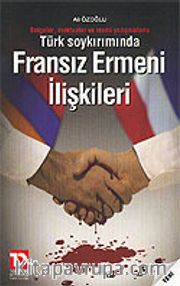 Fransız Ermeni İlişkileri / Türk Soykırımında