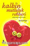 Kalbin Mutluluk Rehberi