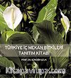 Türkiye İç Mekan Bitkileri Tanıtım Kitabı