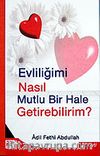 Evliliğimi Nasıl Mutlu Bir Hale Getirebilirim?