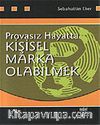Provasız Hayatta Kişisel Marka Olabilmek