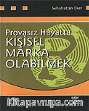 Provasız Hayatta Kişisel Marka Olabilmek