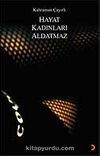 Hayat Kadınları Aldatmaz