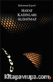 Hayat Kadınları Aldatmaz