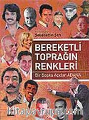 Bereketli Toprağın Renkleri - Bir Başka Açıdan Adana / Sabahattin Şen