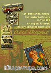 Eski Dostlar Aramızda / Reklamlarda Ankara 1935-1967