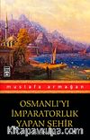Osmanlı'yı İmparatorluk Yapan Şehir İstanbul