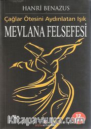 Mevlana Felsefesi / Çağlar Ötesini Aydınlatan Işık