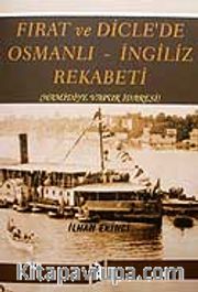 Fırat ve Dicle'de Osmanlı - İngiliz Rekabeti