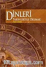 Dinleri Tarihleriyle Okumak