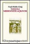 Tunceli Medeniyete Açılıyor