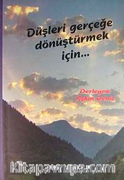 Düşleri Gerçeğe Dönüştürmek İçin...