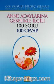 Anne Adaylarına Gebelikle İlgili 100 Soru 100 Cevap