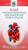 Kalp Hastalık Belirtileri Risk Faktörleri Tedavi Yolları