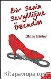 Bir Senin Sevgililiğine Özendim