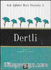 Dertli / Aşk Ağlatır Dert Söyletir 5