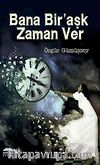 Bana Bir Aşk Zaman Ver