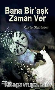 Bana Bir Aşk Zaman Ver