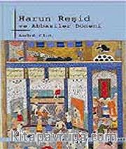 Harun Reşid ve Abbasiler Dönemi