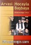 Arvasi Hocayla Başbaşa