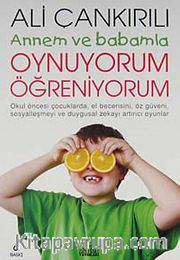 Annem ve Babamla Oynuyorum Öğreniyorum
