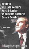 Nutuk'ta Mustafa Kemal'e Karşı Çıkanlar ve Mustafa Kemal'in Onlara Cevabı