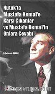 Nutuk'ta Mustafa Kemal'e Karşı Çıkanlar ve Mustafa Kemal'in Onlara Cevabı