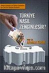 Türkiye Nasıl Zenginleşir?