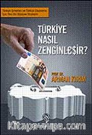 Türkiye Nasıl Zenginleşir?
