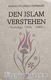Den İslam Verstehen Vortrage 1996-2006