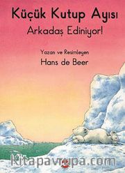Küçük Kutup Ayısı Arkadaş Ediniyor (Düz Yazılı)
