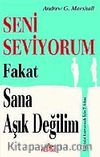 Seni Seviyorum Fakat Sana Aşık Değilim