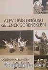 Aleviliğin Doğuşu Gelenek Görenekleri