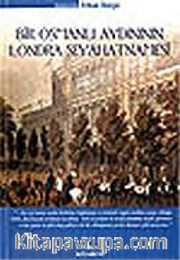 Bir Osmanlı Aydınının Londra Seyahatnamesi