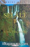Şelale 3 & Sohbet Notları