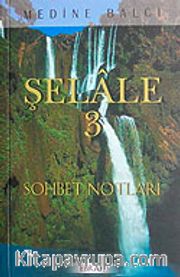 Şelale 3 <br /> Sohbet Notları