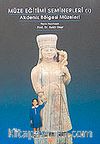 Müze Eğitimi Seminerleri (I) & Akdeniz Bölgesi Müzeleri