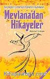 Mevlana'dan Hikayeler Geçmişten Günümüze Gönülleri Aydınlatan