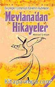 Mevlana'dan Hikayeler Geçmişten Günümüze Gönülleri Aydınlatan