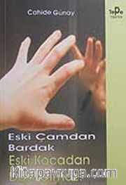 Eski Çamdan Bardak Eski Kocadan Dost Olmaz