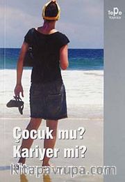 Çocuk mu? Kariyer mi?