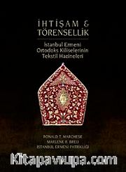 İhtişam ve Törensellik <br /> İstanbul Ermeni Ortodoks Kiliselerinin 		Tekstil Hazineleri