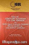 Kolluk Görevleri Açısından TCK-CMK Semineri ve 5681 Sayılı Kanunla Değişen Polis Vazife ve Salahiyet Kanunu