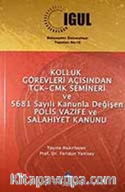 Kolluk Görevleri Açısından TCK-CMK Semineri ve 5681 Sayılı Kanunla Değişen Polis Vazife ve Salahiyet Kanunu