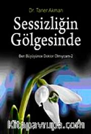 Sessizliğin Gölgesinde <br /> Ben Büyüyünce Doktor Olmıycam-2