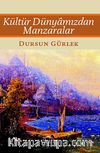 Kültür Dünyamızdan Manzaralar