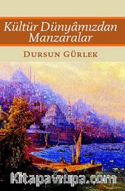 Kültür Dünyamızdan Manzaralar