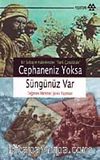 Cephaneniz Yoksa Süngünüz Var