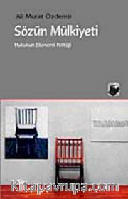 Sözün Mülkiyeti <br /> Hukukun Ekonomi Politiği