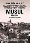 Musul 1540-1834 & Osmanlı İmparatorluğu'nda Devlet ve Taşra Toplumu